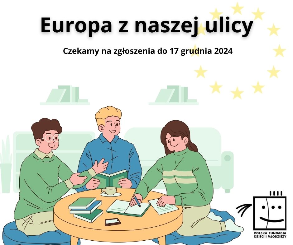 Otwarty nabór zgłoszeń do SZÓSTEJ EDYCJI KONKURSU „Europa z naszej ulicy”!